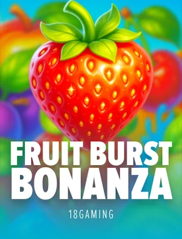 Fruit Burst Bonanza from 18Gaming, a slot at Lizaro Casino